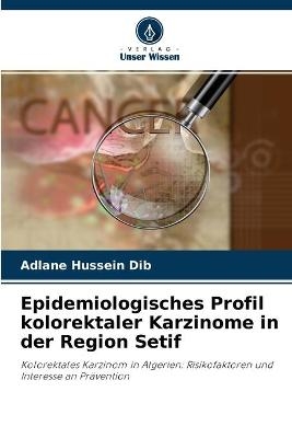 Epidemiologisches Profil kolorektaler Karzinome in der Region Setif - Adlane Hussein Dib