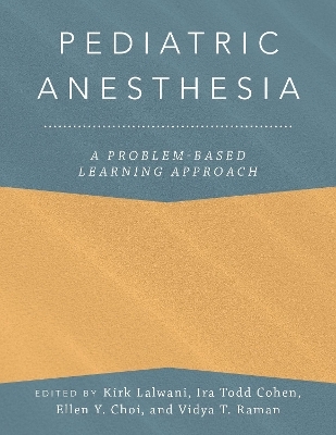 Pediatric Anesthesia: A Problem-Based Learning Approach - 