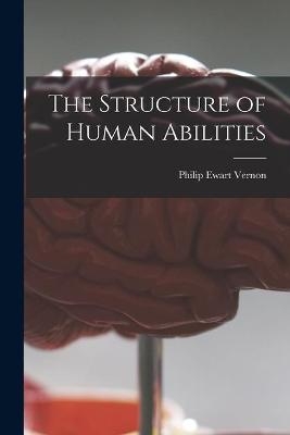 The Structure of Human Abilities - Philip Ewart Vernon