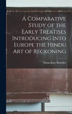 A Comparative Study of the Early Treatises Introducing Into Europe the Hindu Art of Reckoning - 