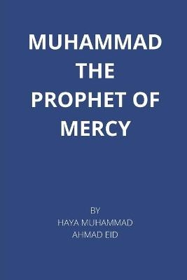 muhammad the prophet of mercy - Haya Muhammad Ahmad Eid