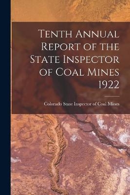 Tenth Annual Report of the State Inspector of Coal Mines 1922 - 