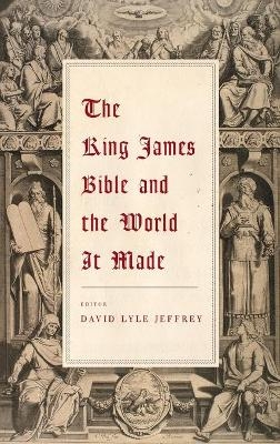 The King James Bible and the World It Made - 