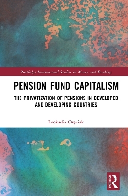 Pension Fund Capitalism - Leokadia Oręziak