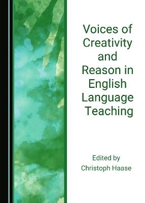 Voices of Creativity and Reason in English Language Teaching - 