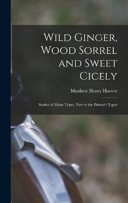 Wild Ginger, Wood Sorrel and Sweet Cicely; Stories of Many Types, New to the Printer's Types - Matthew Henry 1865- Hoover