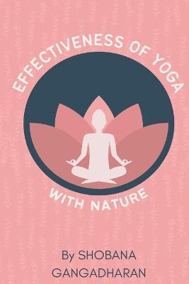 Effectiveness of Yoga with Nature - Shobana Gangdharan