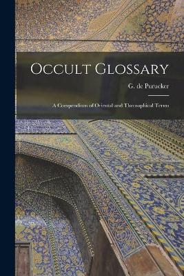 Occult Glossary; a Compendium of Oriental and Theosophical Terms - 