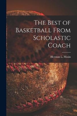 The Best of Basketball From Scholastic Coach - 