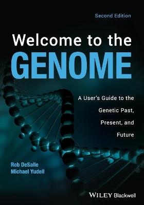 Welcome to the Genome - Robert DeSalle, Michael Yudell