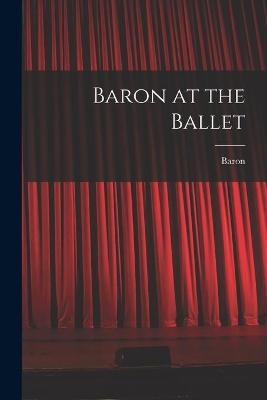 Baron at the Ballet - 