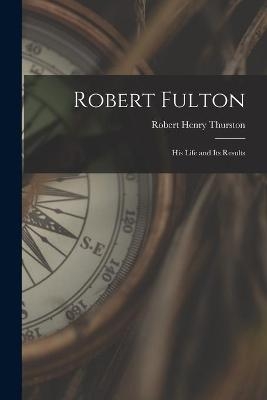 Robert Fulton - Robert Henry 1839-1903 Thurston