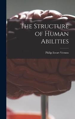 The Structure of Human Abilities - Philip Ewart Vernon