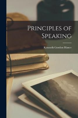 Principles of Speaking - Kenneth Gordon 1903- Hance