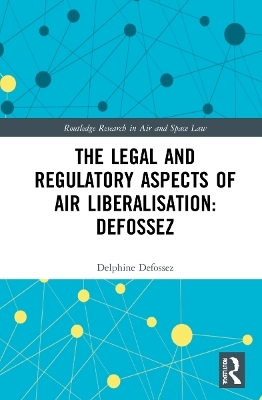 The Law and Regulation of Airspace Liberalisation in Brazil - Delphine Defossez