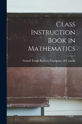 Class Instruction Book in Mathematics [microform] - 