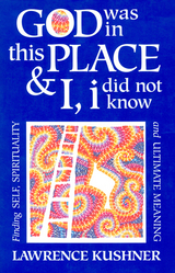 God Was in This Place & I, i Did Not Know - Lawrence Kushner