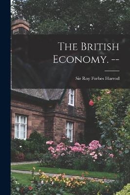 The British Economy. -- - 