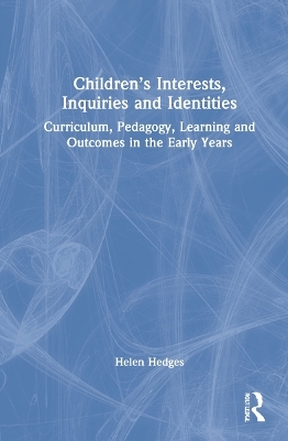 Children’s Interests, Inquiries and Identities - Helen Hedges