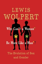 Why Can't a Woman Be More Like a Man? -  Lewis Wolpert
