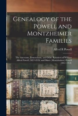 Genealogy of the Powell and Montzheimer Families - Alfred R Powell