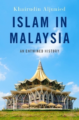 Islam in Malaysia - Khairudin Aljunied