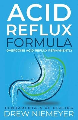 Acid Reflux Formula - Drew Niemeyer