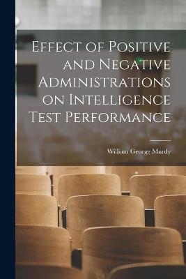 Effect of Positive and Negative Administrations on Intelligence Test Performance - William George 1934- Murdy