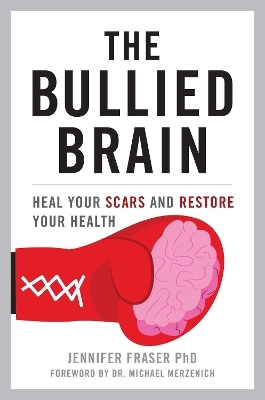 The Bullied Brain - Jennifer Fraser