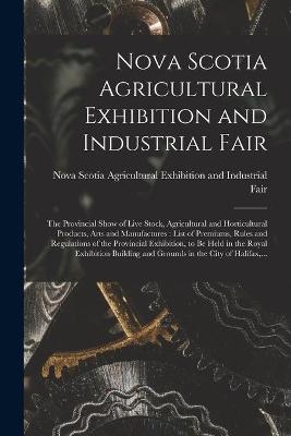 Nova Scotia Agricultural Exhibition and Industrial Fair [microform] - 