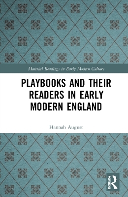 Playbooks and their Readers in Early Modern England - Hannah August