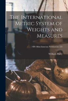 The International Metric System of Weights and Measures; NBS Miscellaneous Publication 135 - William Parry