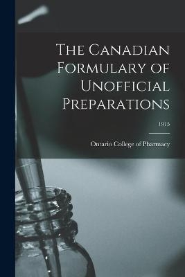 The Canadian Formulary of Unofficial Preparations; 1915 - 