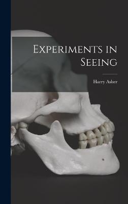 Experiments in Seeing - Harry Asher