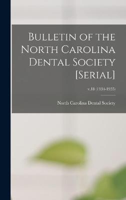 Bulletin of the North Carolina Dental Society [serial]; v.18 (1934-1935) - 
