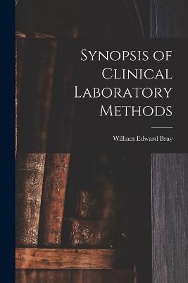 Synopsis of Clinical Laboratory Methods - William Edward 1882-1959 Bray