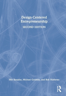 Design-Centered Entrepreneurship - Min Basadur, Michael Goldsby, Rob Mathews