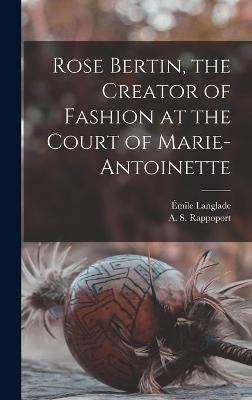 Rose Bertin, the Creator of Fashion at the Court of Marie-Antoinette - 