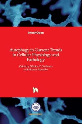 Autophagy in Current Trends in Cellular Physiology and Pathology - 
