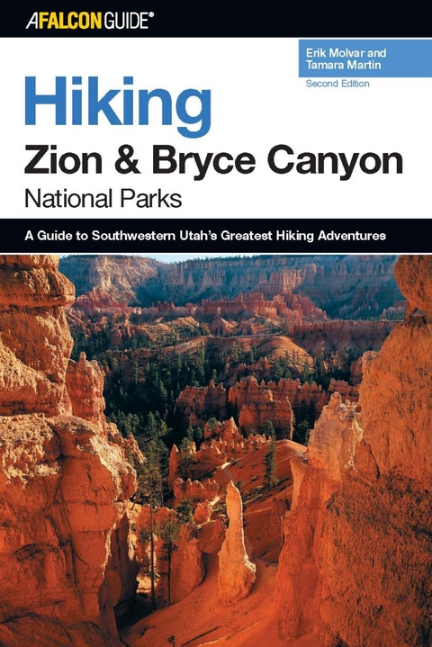 Hiking Zion and Bryce Canyon National Parks -  Tamara Martin,  Erik Molvar