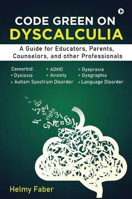 Code Green on Dyscalculia -  Helmy Faber