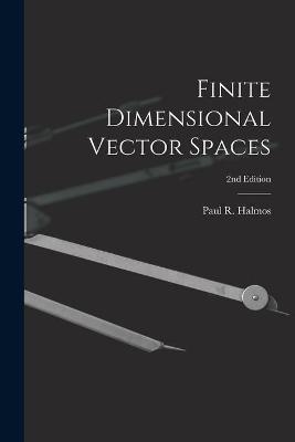 Finite Dimensional Vector Spaces; 2nd Edition - 