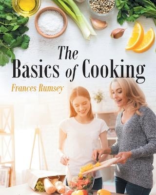 The Basics of Cooking - Frances Rumsey