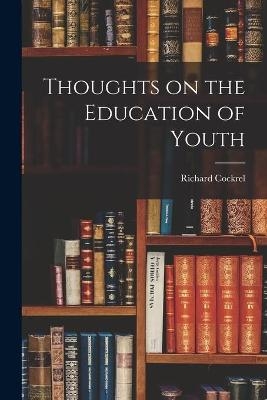 Thoughts on the Education of Youth - Richard Cockrel