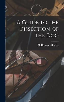 A Guide to the Dissection of the Dog - 