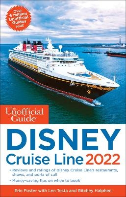 The Unofficial Guide to the Disney Cruise Line 2022 - Erin Foster, Len Testa, Ritchey Halphen