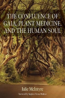 The Confluence of Gaia, Plant Medicines and the Human Soul - Julie McIntyre