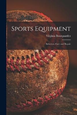 Sports Equipment; Selection, Care and Repair - Virginia 1912- Bourquardez