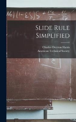 Slide Rule Simplified - Charles Overton 1909- Harris