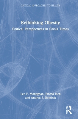 Rethinking Obesity - Lee F. Monaghan, Emma Rich, Andrea E. Bombak
